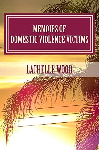 Memoirs of Domestic Violence Victims Real Stories. Names Changed.