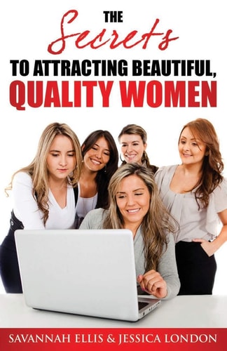 The Secrets to Attracting Beautiful, Quality Women
