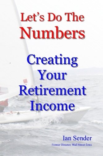 Let's Do The Numbers Creating Your Retirement Income