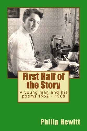 First Half of the Story A Young Man and His Poems 1962 - 1968