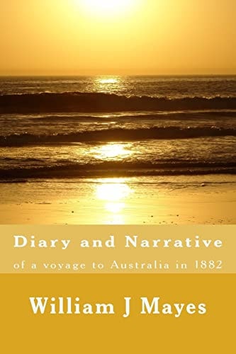 Diary and Narrative A Voyage to Australia 1882