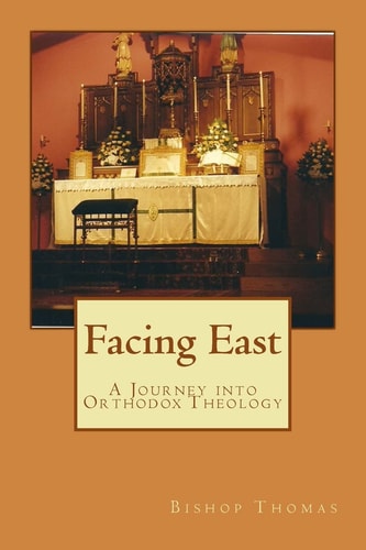 Facing East A Journey Into Orthodox Theology
