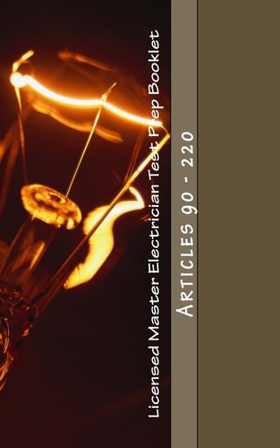 Licensed Master Electrician Test Prep Booklet (90-220) Articles 90 - 220