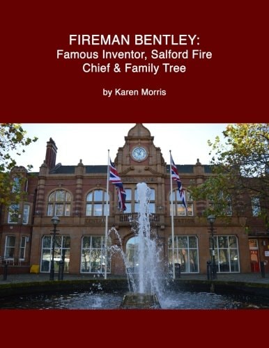 Fireman Bentley Famous Inventor, Salford Fire Chief and Family Tree