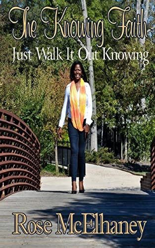 The Knowing Faith Just Walk It Out Knowing