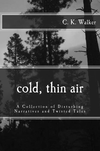 Cold, Thin Air A Collection of Disturbing Narratives and Twisted Tales