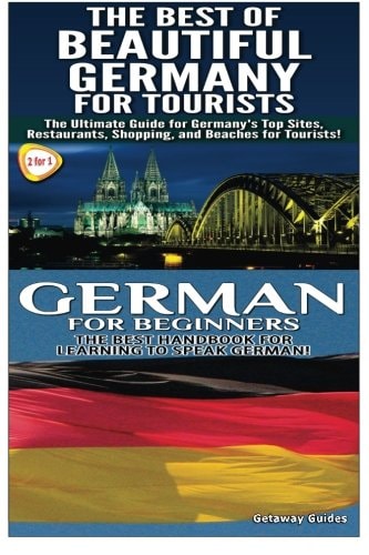 The Best of Beautiful Germany for Tourists and German for Beginners