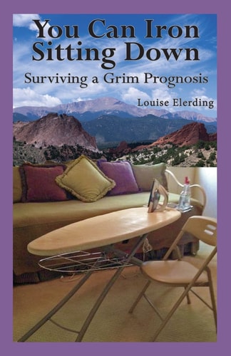 You Can Iron Sitting Down Surviving a Grim Prognosis