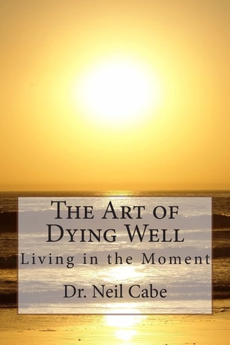 The Art of Dying Well Living in the Moment