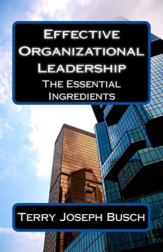 Effective Organizational Leadership The Essential Ingredients
