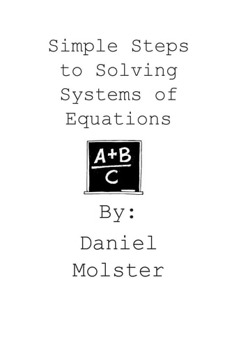 Simple Steps to Solving Systems of Equations