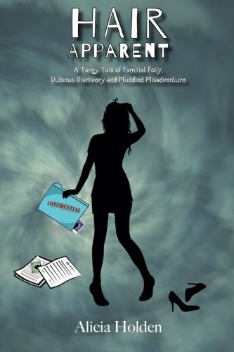 Hair Apparent A Tangy Tale of Familial Folly, Dubious Discovery and Muddled Misadventure