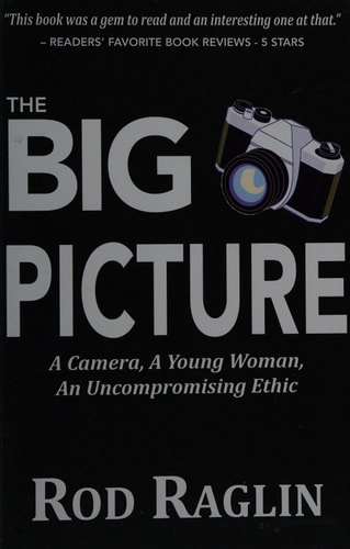 The BIG PICTURE A Camera, A Young Woman, An Uncompromising Ethic