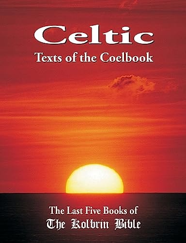 Celtic Texts of the Coelbook The Last Five Books of the Kolbrin Bible