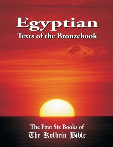 Egyptian Texts of the Bronzebook The First Six Books of the Kolbrin Bible