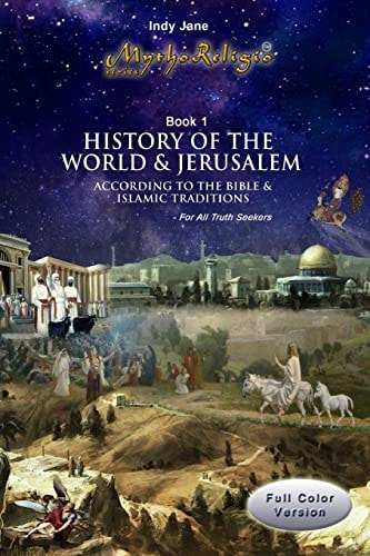 History of the World and Jerusalem According to the Bible and Islamic Traditions