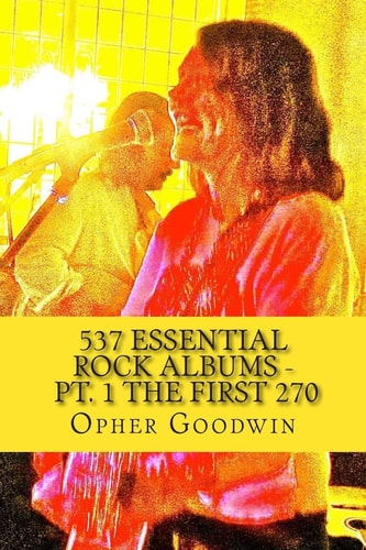 537 Essential Rock Albums - Pt. 1 The First 270