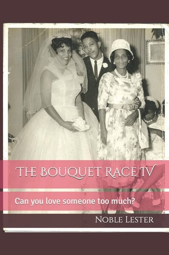 The Bouquet Race IV Can You Love Someone Too Much?