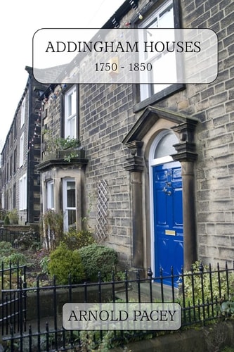 Addingham Houses 1750-1850 Built in a Time of Village Expansion