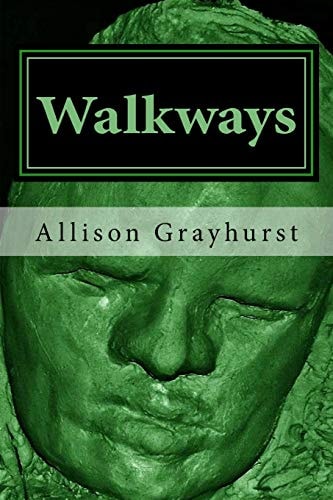 Walkways The Poetry of Allison Grayhurst