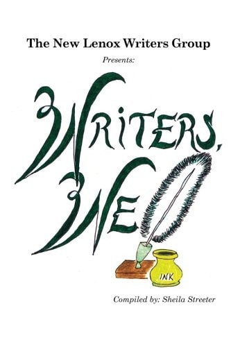 The New Lenox Writers' Group Presents Writers, We