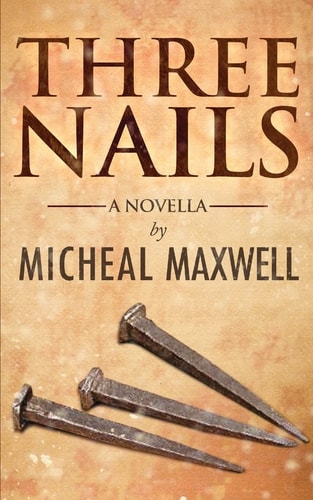 Three Nails (A Tale of Tragedy, Testing and Triumph)