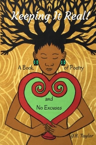 Keeping It Real! A Book of Poetry and No Excuses