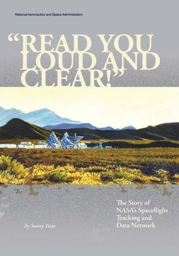 "Read You Loud And Clear!" The Story of NASA's Spaceflight Tracking and Data Network