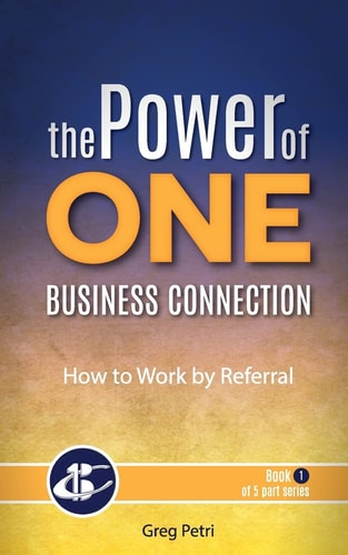 The Power Of One Business Connection How to Work by Referral