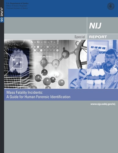 Mass Fatality Incidents: a Guide for Human Forensic Identification Technical Working Group for Mass Fatality Forensic Identification