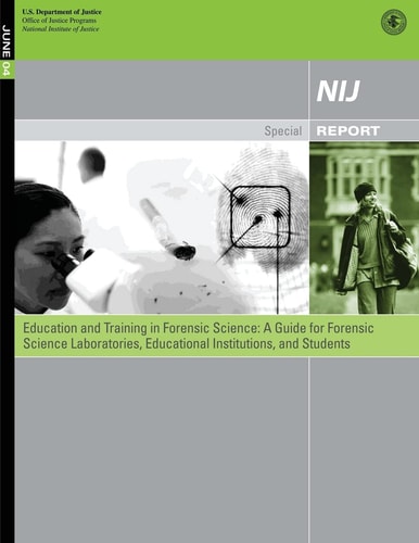 Education and Training in Forensic Science A Guide for Forensic Science Laboratories, Educational Institutions, and Students