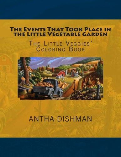 The Events That Took Place in the Little Vegetable Garden The Little Veggies' Coloring Book