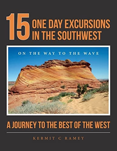 15 One Day Excursions in the Southwest A Journey to the Best of the West
