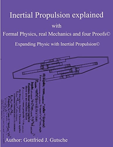 Inertial Propulsion Explained with Formal Physics, Real Mechanics and Four Proofs Expanding Physics with Inertial Propulsion