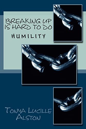 Breaking Up Is Hard To Do Humility