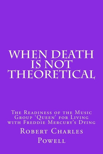 When Death Is NOT Theoretical The Readiness of the Music Group ?Queen? for Living with Freddie Mercury's Dying