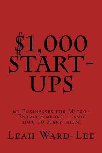 $1,000 Start-Ups 60 Businesses for Micro-Entrepreneurs ... and how to Start Them