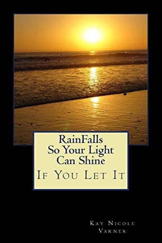 RainFalls So Your Light Can Shine If You Let It