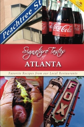 Signature Tastes of Atlanta Favorite Recipes from Our Local Restaurants