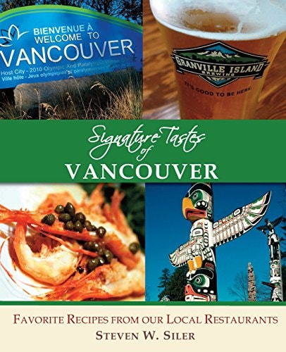 Signature Tastes of Vancouver Favorite Recipes of Our Local Restaurants