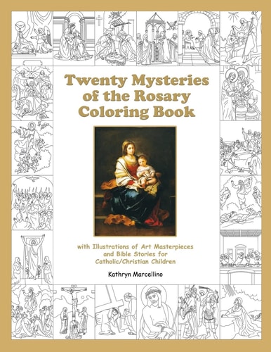 Twenty Mysteries of the Rosary Coloring Book With Illustrations of Art Masterpieces and Bible Stories for Catholic/Christian Children