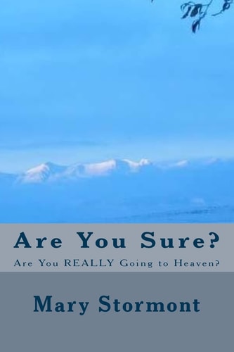 Are You Sure? Are You REALLY Going to Heaven?