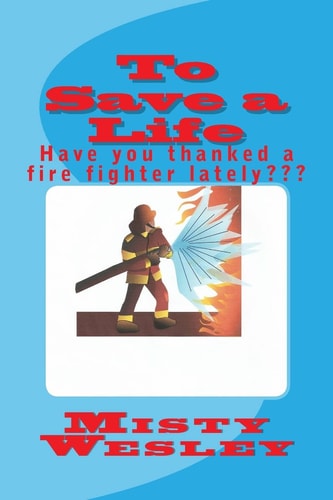 To Save a Life Have You Thanked a Fire Fighter Lately???