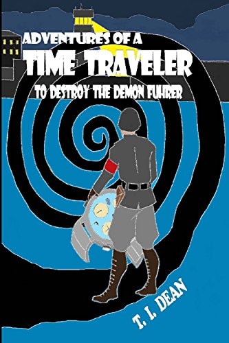 Adventures of a Time Traveler To Destroy the Demon Fuhrer