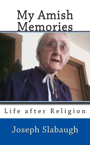 My Amish Memories Life After Religion