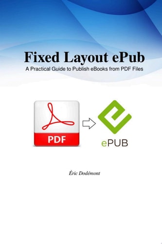 Fixed Layout ePub A Practical Guide to Publish eBooks from PDF Files