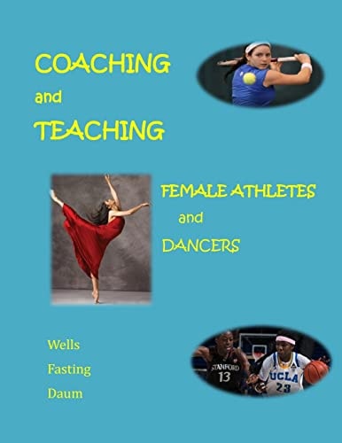 Coaching and Teaching Female Athletes and Dancers A Guide for Physical and Mental Conditioning (Black and White Version)