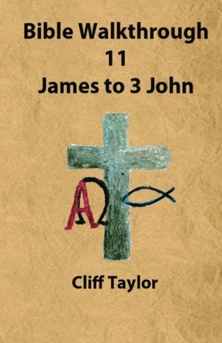 Bible Walkthrough - 11 - James to 3 John