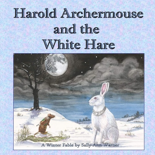 Harold Archermouse and the White Hare A Winter Fable