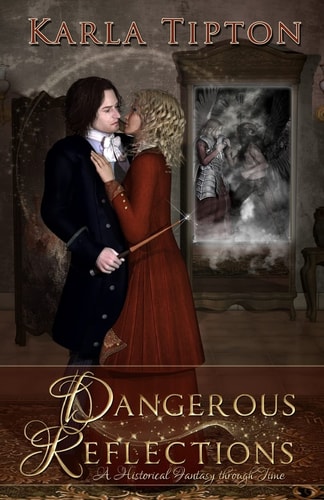 Dangerous Reflections A Historical Fantasy Through Time